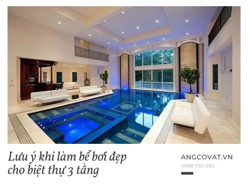 Những lưu ý khi thiết kế mẫu biệt thự 3 tầng có bể bơi đẹp