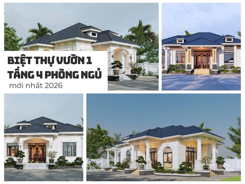 Tổng hợp các mẫu biệt thự vườn 1 tầng 4 phòng ngủ mới nhất 2026