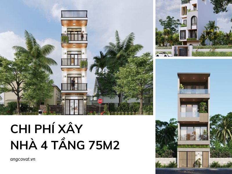 Dự toán chi phí xây nhà 4 tầng 75m2 mới nhất 2025 