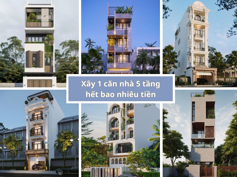 Xây 1 căn nhà 5 tầng hết bao nhiêu tiền? Báo giá từ A - Z mới nhất 2026