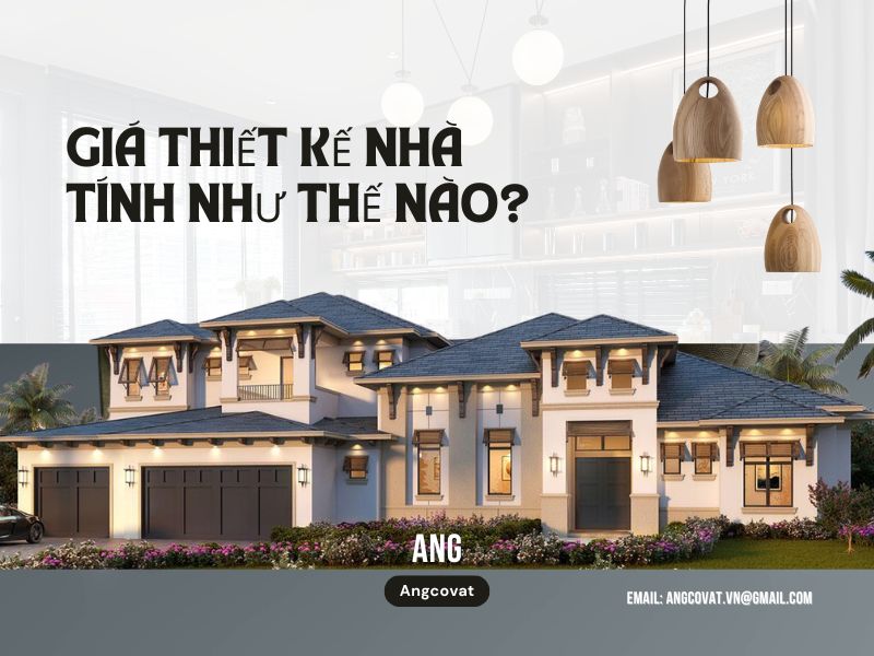 Giá thiết kế nhà tính như thế nào? Update thông tin mới 2026
