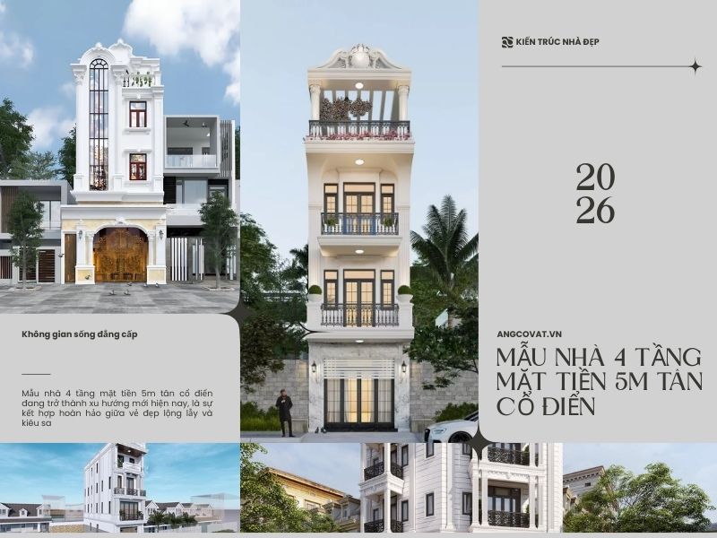 Tổng hợp các mẫu nhà 4 tầng mặt tiền 5m tân cổ điển đẹp mê lòng người
