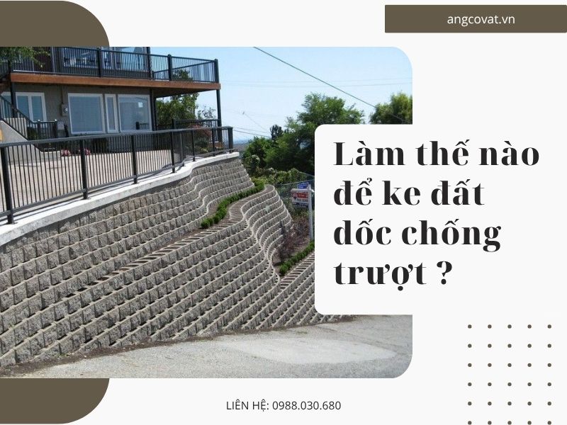Làm thế nào để ke đất dốc chống trượt?
