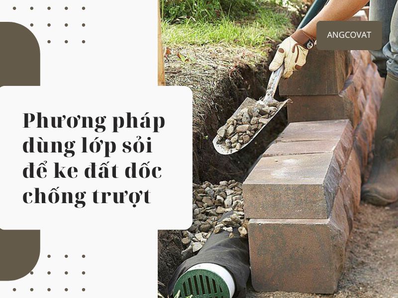 Sử dụng phương pháp ke đất dốc chống trượt bằng sỏi, đá