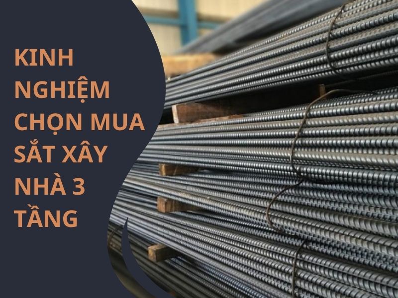 Chia sẻ kinh nghiệm chọn mua sắt xây nhà 3 tầng hiệu quả