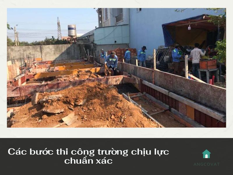 Các bước thi công trường chịu lực chuẩn xác
