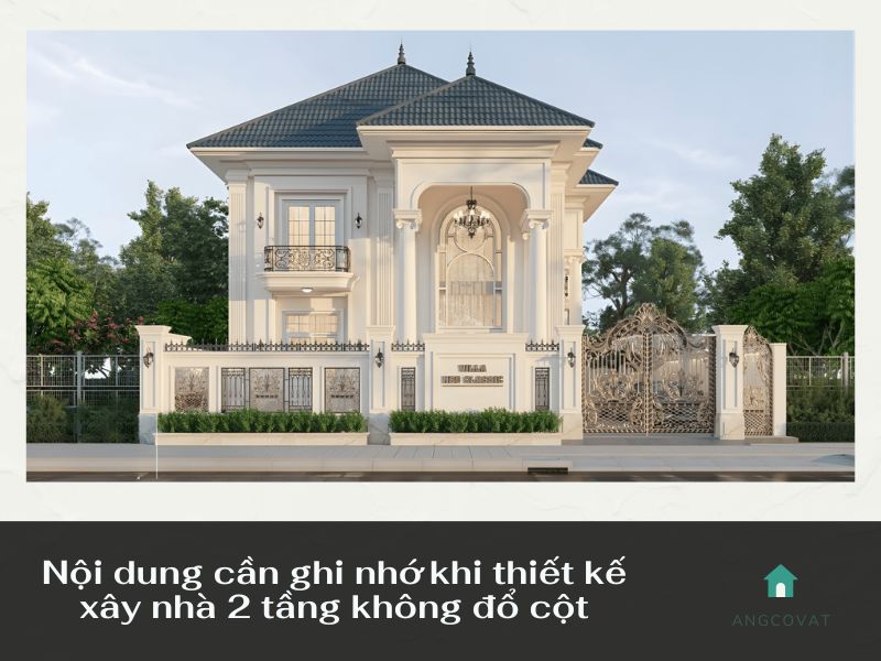 Nội dung cần ghi nhớ về thiết kế xây nhà 2 tầng không đổ cột