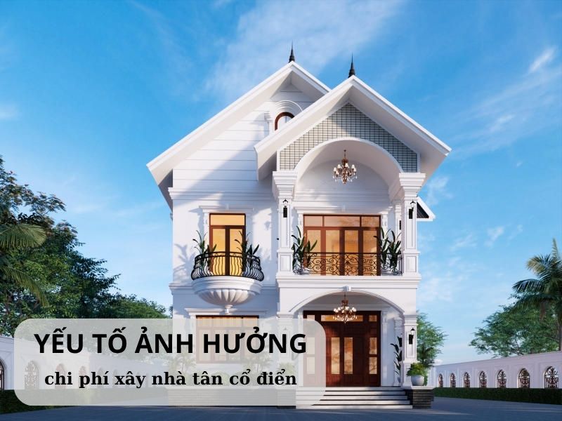 Các yếu tố ảnh hưởng đến chi phí xây dựng mẫu biệt thự tân cổ điển 