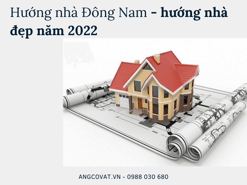 Năm 2022 xây nhà hướng nào tốt
