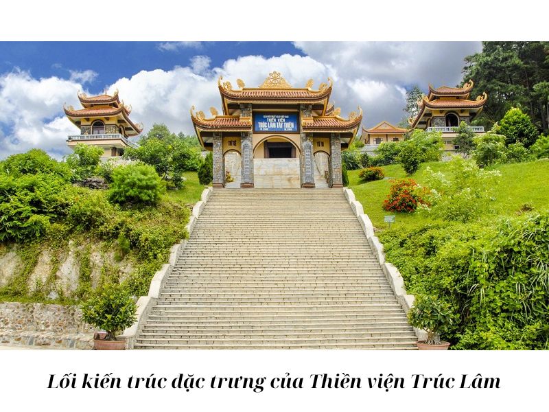 Lối kiến trúc đặc trưng của Thiền viện Trúc Lâm