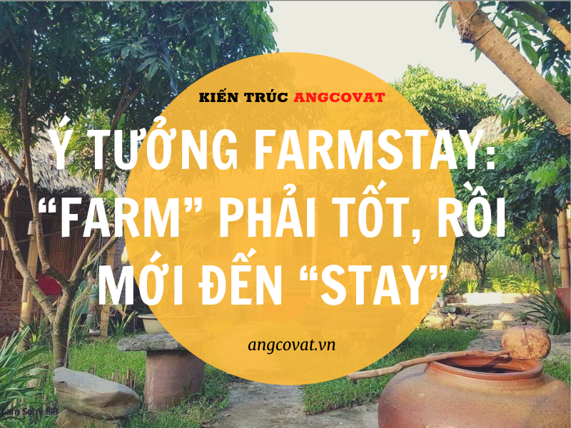 Ý tưởng Farmstay: “Farm” phải tốt, rồi mới đến “stay”