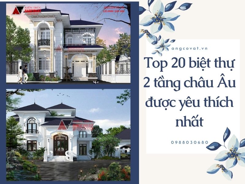 Top 20 biệt thự 2 tầng châu Âu được yêu thích nhất