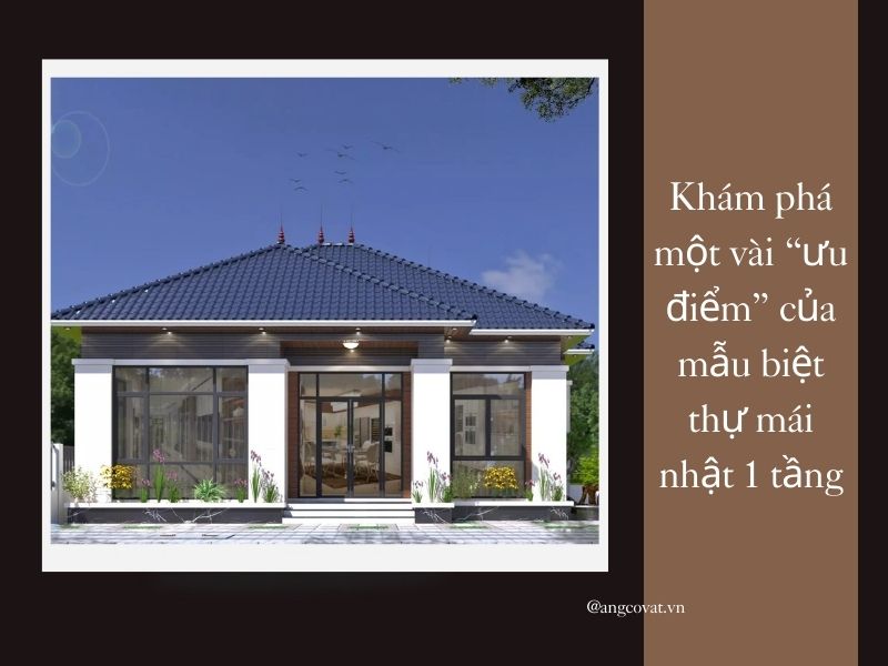 Khám phá một vài ưu điểm của mẫu biệt thự mái nhật 1 tầng