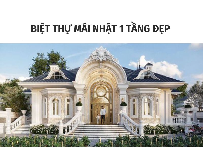 Kiến trúc biệt thự mái nhật 1 tầng đẹp mê lòng người