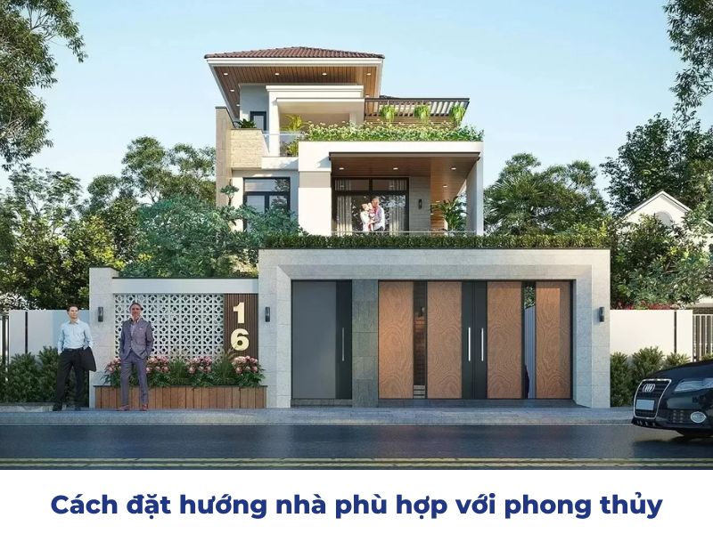 Cách đặt hướng nhà phù hợp với phong thủy