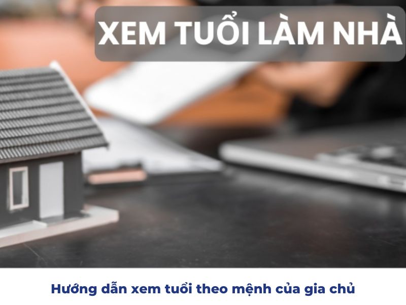 Hướng dẫn xem tuổi theo mệnh của gia chủ