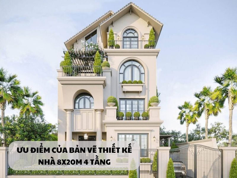 Ưu điểm nổi bật của bản vẽ thiết kế nhà rộng 8m dài 20m 4 tầng