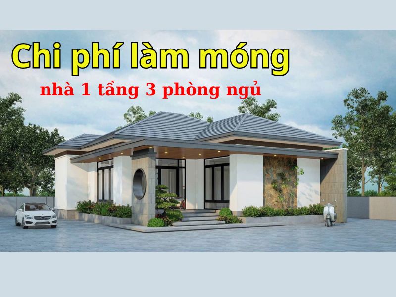 Chi phí làm móng nhà 1 tầng 3 phòng ngủ hết bao nhiêu