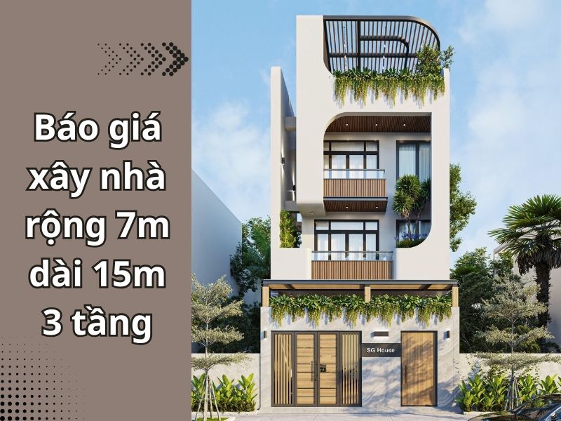 Xây nhà 7x15m 3 tầng hết bao nhiêu tiền?