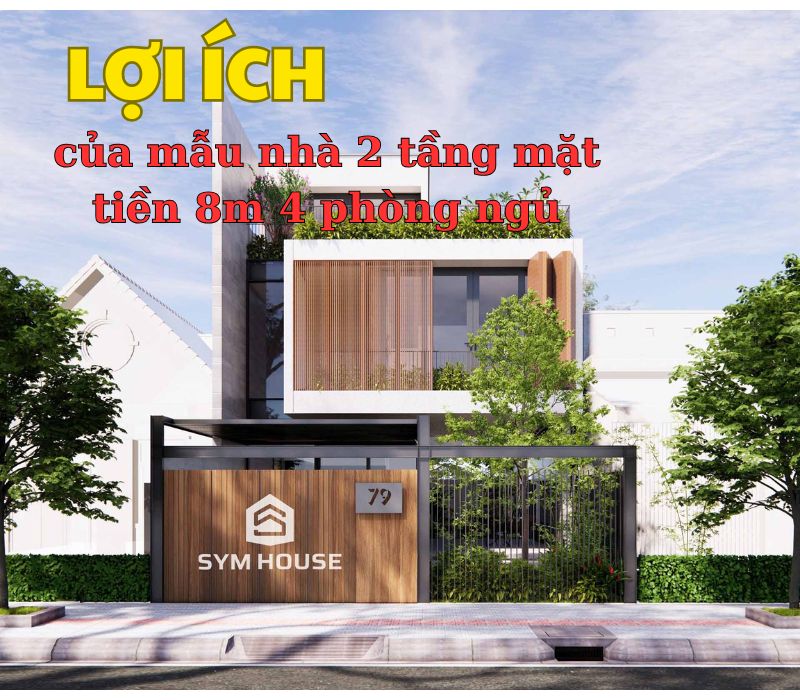 Những ưu điểm vượt trội của mẫu nhà 2 tầng mặt tiền 8m 4 phòng ngủ