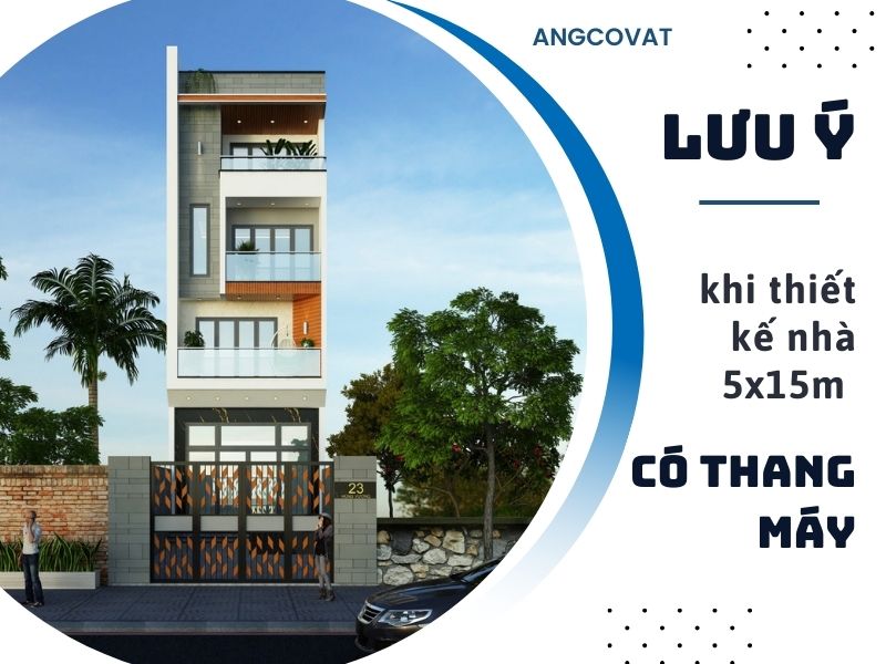 Chia sẻ những lưu ý cần thiết khi thiết kế nhà 5x15m có thang máy