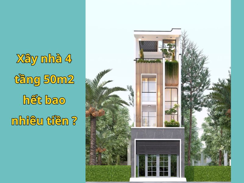 Xây nhà phố 4 tầng 50m2 hết bao nhiêu tiền?