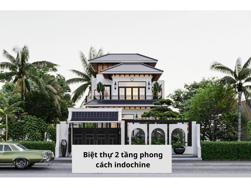 Đặc điểm đặc trưng của mẫu biệt thự phong cách indochine  