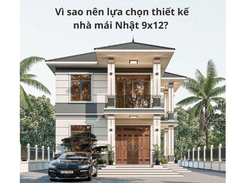 Lý do nên lựa chọn xây nhà mái Nhật rộng 9x12