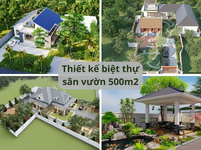 Chia sẻ lưu ý khi thiết kế biệt thự vườn 500m2 đẹp
