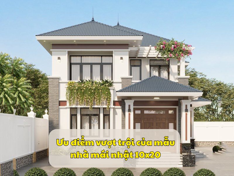 Tổng hợp ưu điểm vượt trội của mẫu nhà mái nhật 10x20