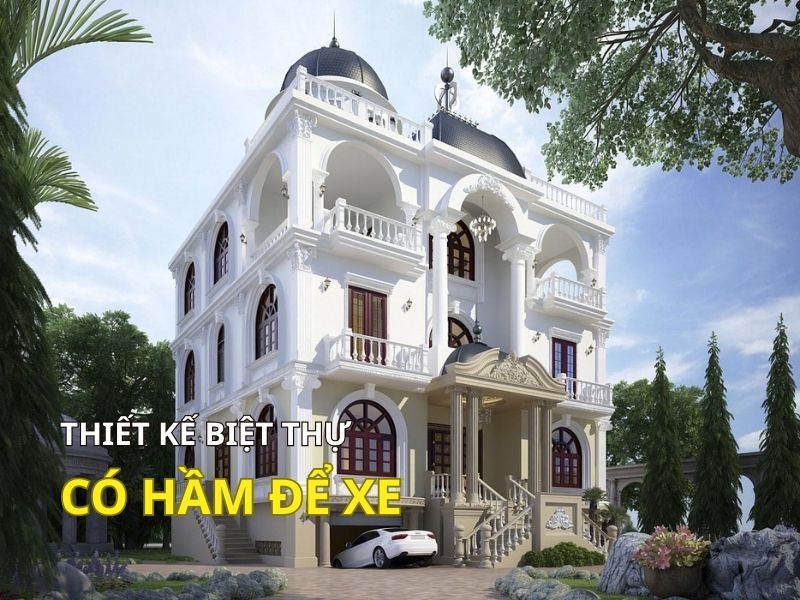Tìm hiểu về thiết kế biệt thự có hầm để xe 