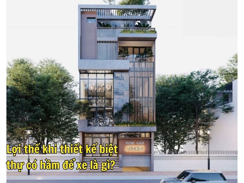 Ưu điểm khi sở hữu biệt thự có hầm để xe 