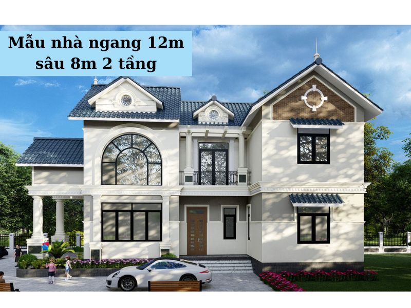Thiết kế nhà ngang 12m sâu 8m 2 tầng thể hiện gu thẩm mỹ của gia chủ