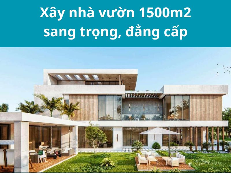 Vẻ ngoài bế thế, sang trọng của mẫu nhà vườn 1500m2