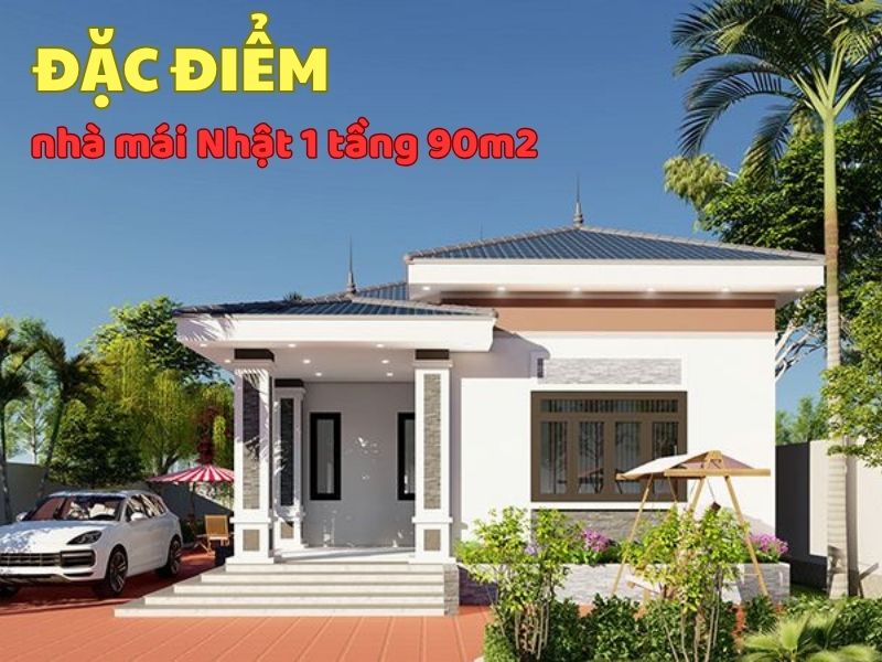  Đặc điểm của nhà mái Nhật 1 tầng 90m2 
