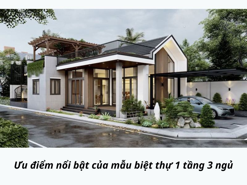 Ưu điểm nổi bật của mẫu biệt thự 1 tầng 3 ngủ