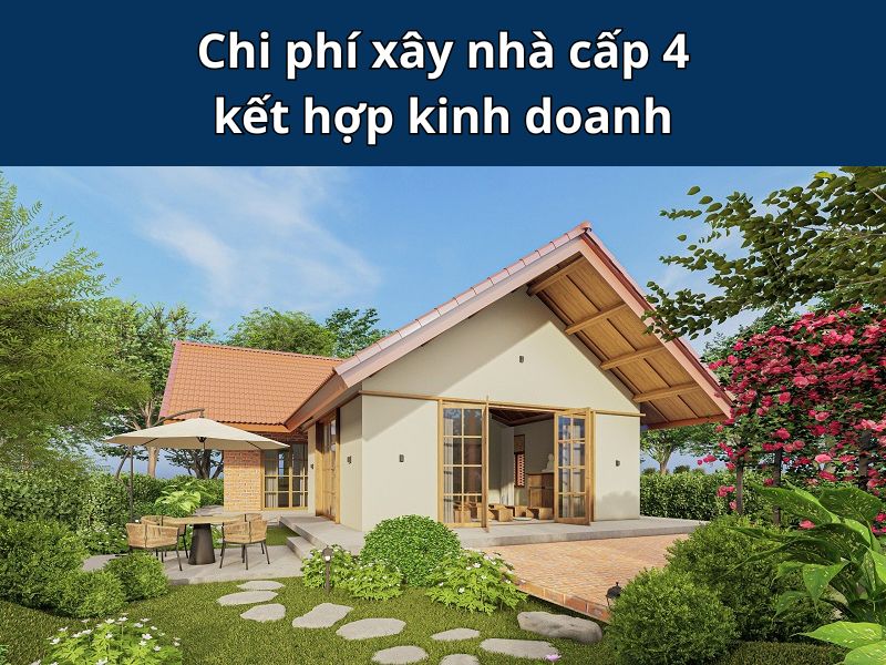 Chi phí xây nhà cấp 4 vừa ở vừa kinh doanh trọn gói