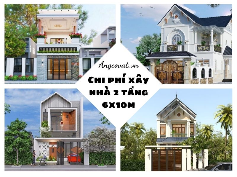 Báo giá chi phí xây nhà 2 tầng 6x10m trọn gói mới nhất