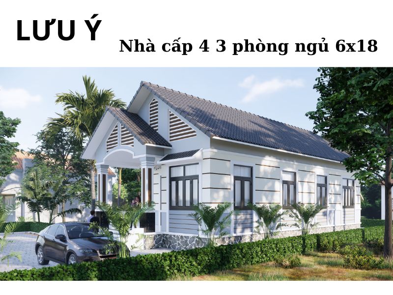 Những điều cần lưu ý khi thiết kế nhà cấp 4 3 phòng ngủ 6x18 