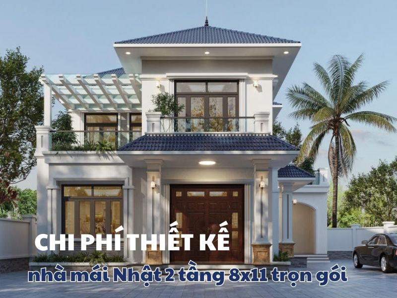 Báo giá thiết kế nhà 2 tầng mái Nhật kích thước 8x11