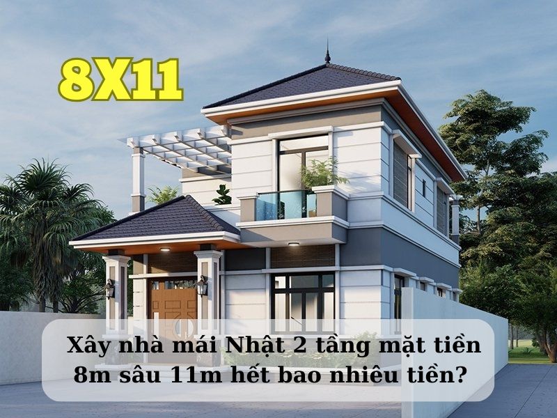 Chi phí xây nhà mái Nhật 2 tầng 8x11 trọn gói 