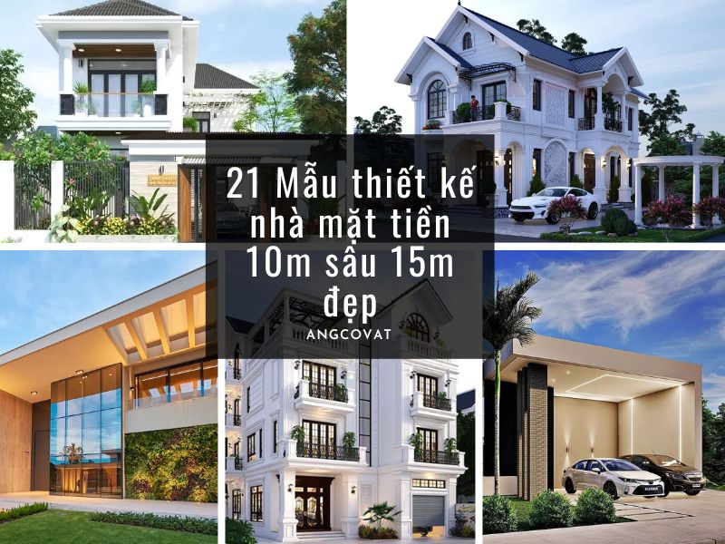  Thiết kế nhà mặt tiền 10m sâu 15 đẹp, sang trọng