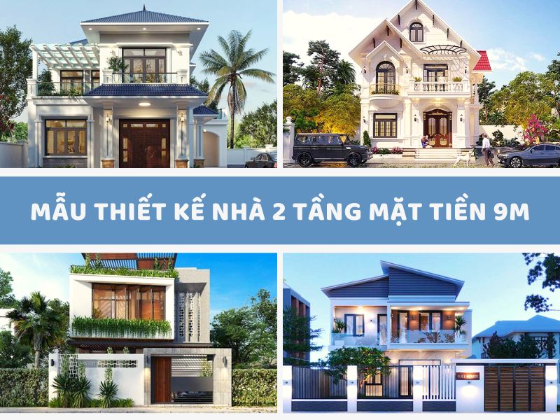 Chia sẻ các mẫu thiết kế nhà 2 tầng mặt tiền 9m đẹp vạn người mê