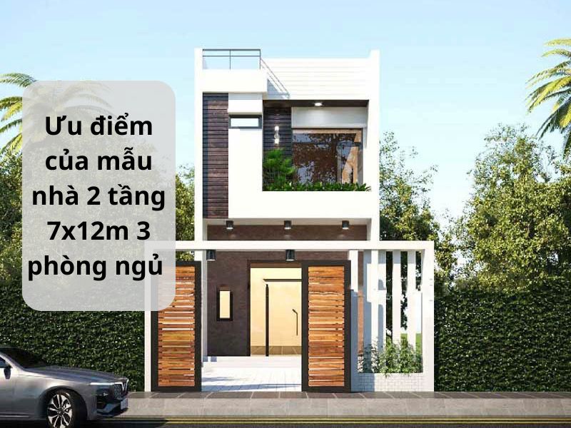 Ưu điểm khi xây nhà 2 tầng 7x12m 3 phòng ngủ đẹp 