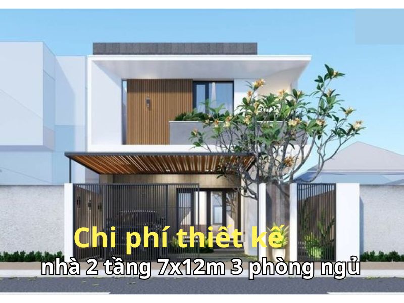 Tìm hiểu chi phí thiết kế nhà 2 tầng 7x12m 3 phòng ngủ 