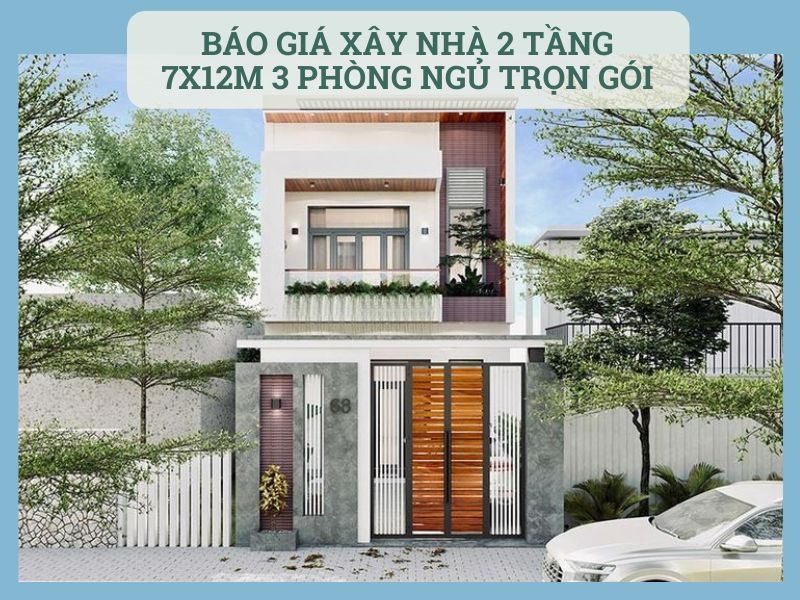 Chi phí xây nhà 2 tầng 7x12m 3 phòng ngủ trọn gói
