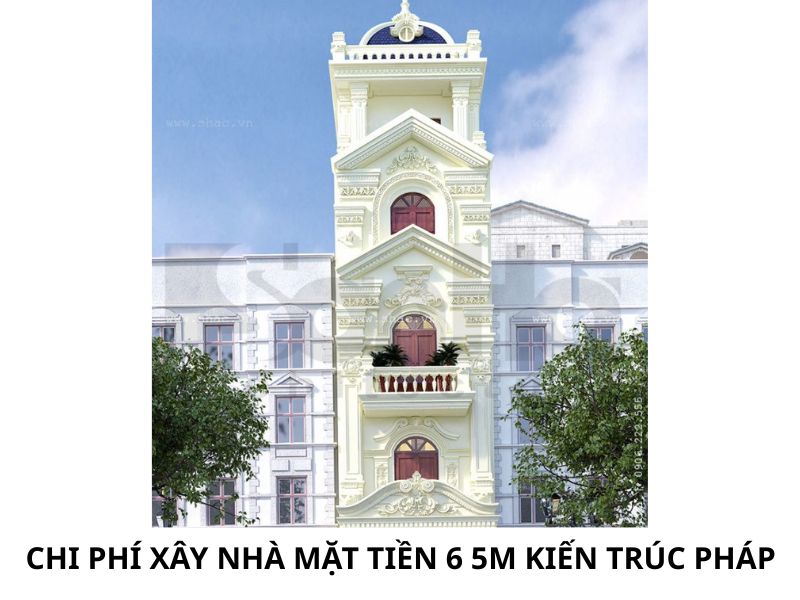Chi phí xây nhà phố 6 5m phong cách Pháp trọn gói