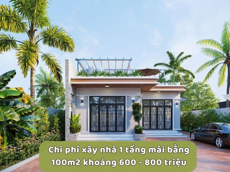 Chi phí xây nhà 1 tầng mái bằng 100m2 trọn gói 