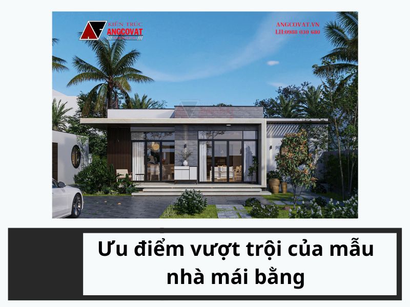 Ưu điểm vượt trội của mẫu nhà mái bằng