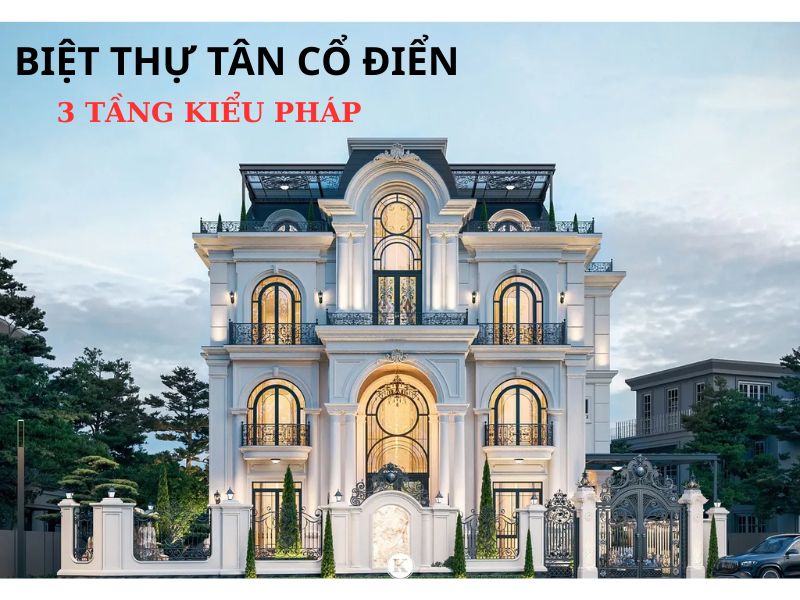 Biệt thự tân cổ điển kiểu Pháp xa hoa và lộng lẫy